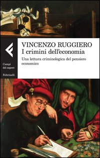 Crimini_Dell`economia_Una_Lettura_Criminologica_Del_Pensiero_Economico_-Ruggiero_Vincenzo